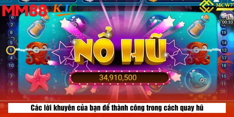 Các lời khuyên của bạn để thành công trong cách quay hũ