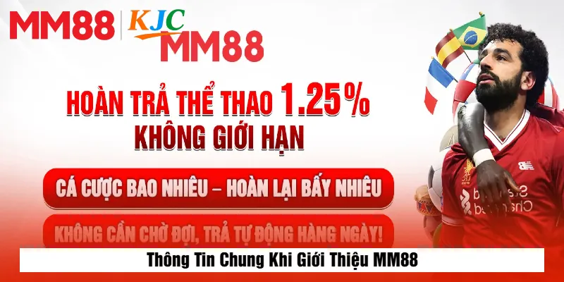 Thông Tin Chung Khi Giới Thiệu MM88